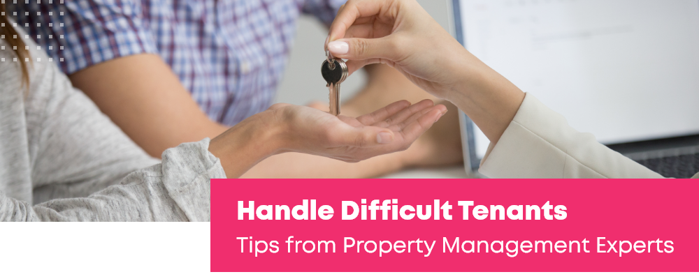 How to Handle Difficult Tenants: Tips from Property Management Experts