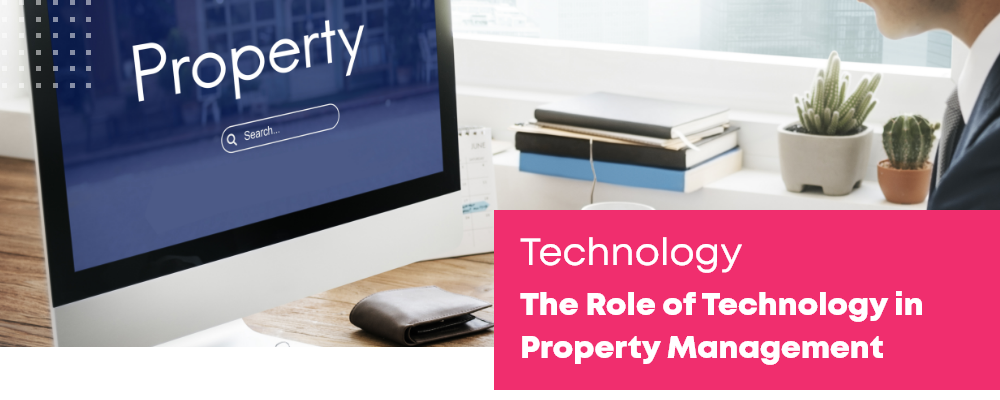 The Role of Technology in Property Management: Tools and Platforms That Can Streamline Your Operations