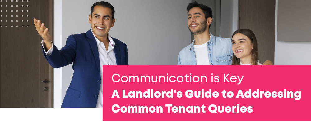 Communication is Key: A Landlord’s Guide to Addressing Common Tenant Queries