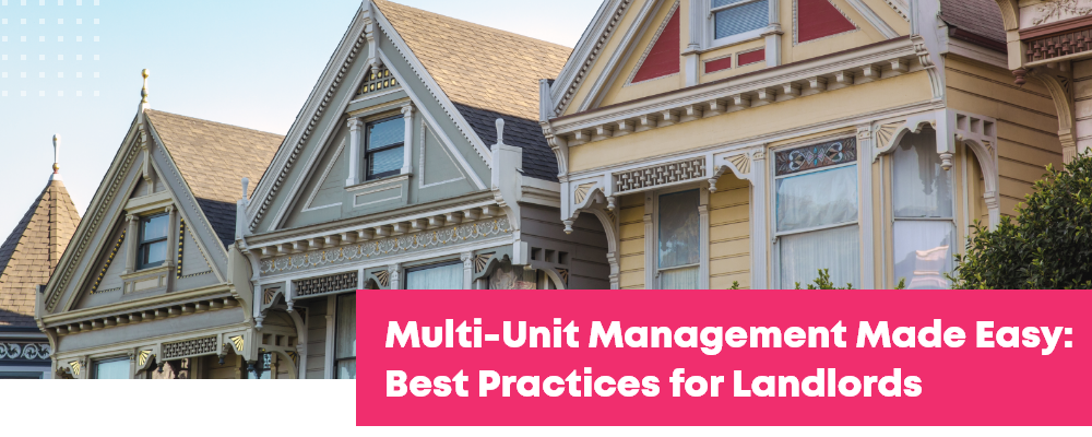 Multi-Unit Management Made Easy – Best Practices for Landlords