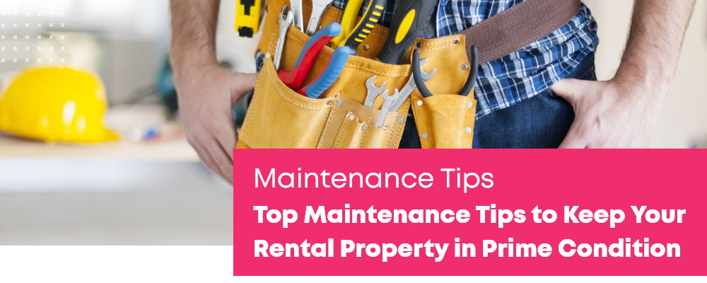 Top Maintenance Tips to Keep Your Rental Property in Prime Condition