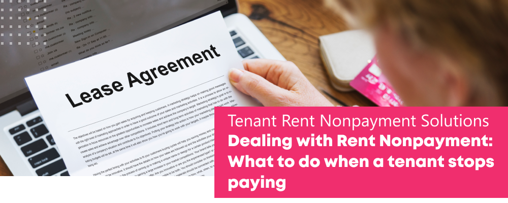 Dealing with Rent Nonpayment: What to Do When a Tenant Stops Paying