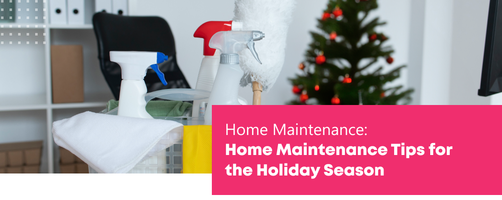 Home Maintenance Tips for the Holiday Season