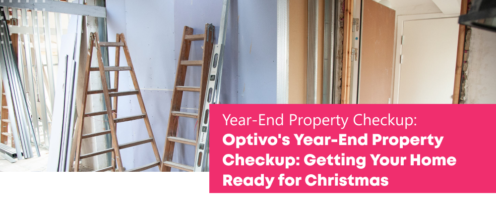 Optivo’s Year-End Property Checkup: Getting Your Home Ready for Christmas