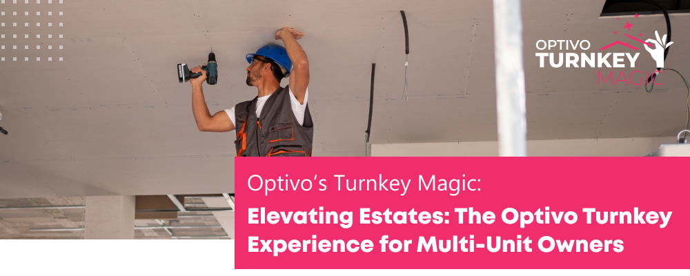 Elevating Estates: The Optivo Turnkey Experience for Multi-Unit Owners