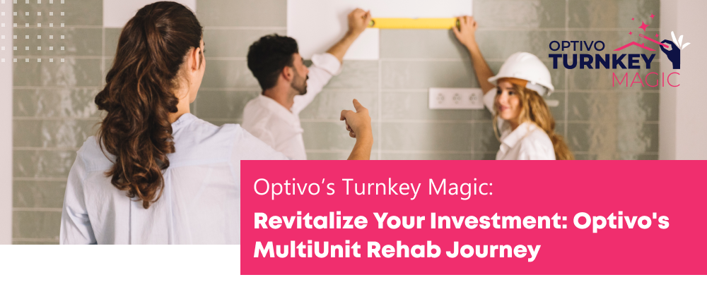 Revitalize Your Investment: Optivo’s MultiUnit Rehab Journey