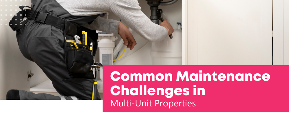 Addressing Common Maintenance Challenges in Multi-Unit Properties