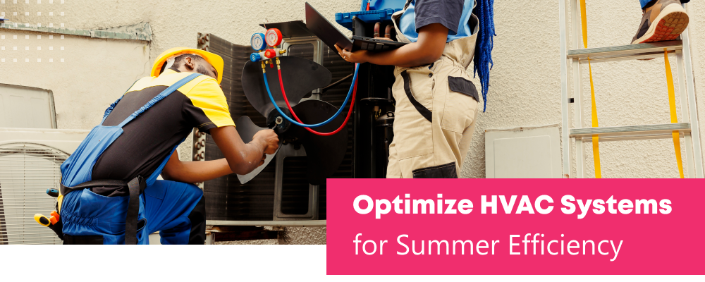 How to Optimize HVAC Systems for Summer Efficiency