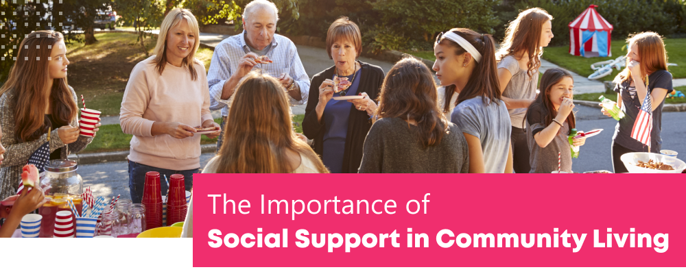 The Importance of Social Support in Community Living