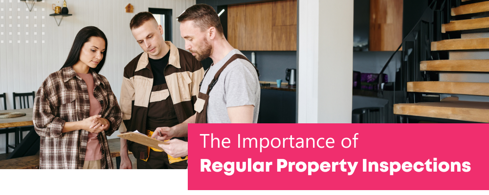 The Importance of Regular Property Inspections