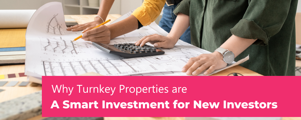 Why Turnkey Properties Are a Smart Investment for New Investors