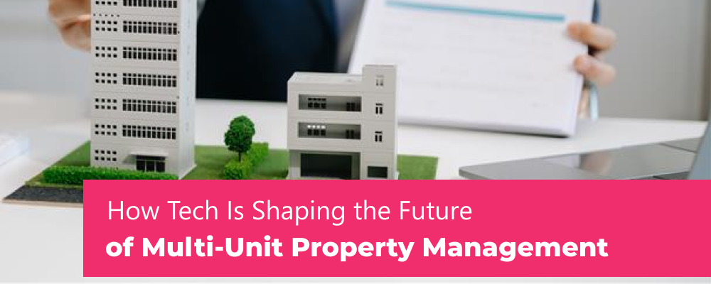 How Tech Is Shaping the Future of Multi-Unit Property Management