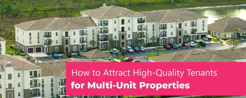 How to Attract High-Quality Tenants for Multi-Unit Properties